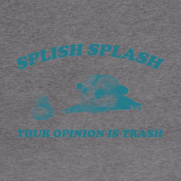 Splish Splash Your Opinion Is Trash Opossum Shirt, Retro Cartoon Possum by CamavIngora